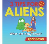 Tyler David What are baby Cows?: 3 Tips for Aliens Paperback Book Tyler David Multicolor