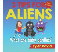 Tyler David What are baby gorillas?: 3 Tips For Aliens Paperback Book Tyler David Multicolor