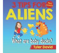 Tyler David What is a baby duck?: 3 Tips For Aliens Paperback Book Tyler David Multicolor