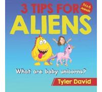 Tyler David What is a baby Unicorn?: 3 Tips For Aliens Paperback Book Tyler David Multicolor