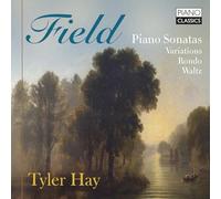 Tyler Hay - Field: Piano Sonatas, Variations, Rondo, Waltz