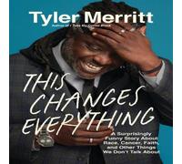 Tyler Merritt This Changes Everything : A Surprisingly Funny Story About Race Tyler Merritt Multicolor