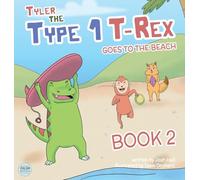 Tyler the Type 1 T-Rex Goes to the Beach: Book 2 about a Dinosaur with Diabetes