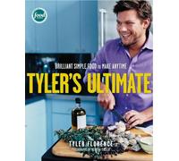 Tyler's Ultimate: Brilliant Simple Food to Make Any Time
