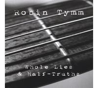 Tymm, Robin - Whole Lies & Half-Truths