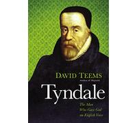 Tyndale: The Man Who Gave God an English Voice