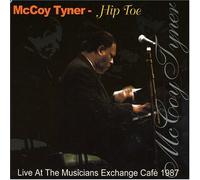Tyner, McCoy - Hip Toe: Live at the Musicians Exchange Cafe 1987