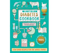 Type 1 and Type 2 Diabetes Cookbook : Low Carb Recipes for the Whole Family