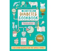 Type 1 and Type 2 Diabetes Cookbook : Low Carb Recipes for the Whole Family