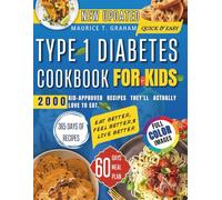 TYPE 1 DIABETES COOKBOOK FOR KIDS: 2000 KID-APPROVED RECIPES THEY’LL ACTUALLY LOVE TO EAT.