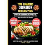Type 1 Diabetes Cookbook For Kids 2026: A complete low-glycemic nutrition guide featuring 80 days meal plan and 1500 days of recipes designed to ... Dorsett Diet and Nutrition Cookbook Series)