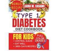 Type 1 Diabetes Diet Cookbook: Easy and Delicious Recipes Including Health Benefit, 14-Day Meal Plan and More