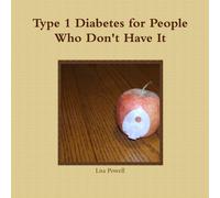 Type 1 Diabetes for People Who Don't Have It