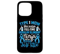 Type 1 Diabetes Mom Mother T1D Diabetic Awareness Support Case for iPhone 15 Pro Max