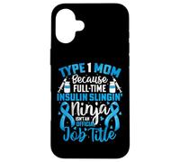 Type 1 Diabetes Mom Mother T1D Diabetic Awareness Support Case for iPhone 16 Plus