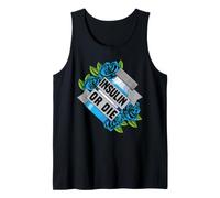 Type 1 Diabetes T1D Awareness Month Diabetic Insulin Or Die Tank Top