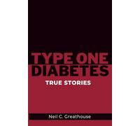 Type 1 Diabetes - True Stories: What it really feels like to live with type 1 diabetes-true stories inside.
