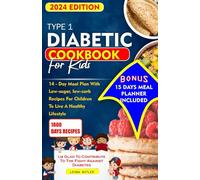 Type 1 Diabetic Cookbook for kids: 14 - Day Meal Plan With Low Sugar , Low Carb Recipes For Children To Live A Healthy Lifestyle (Diabetes Cookbook recipes)