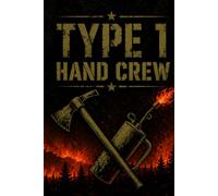 Type 1 Hand Crew: Wildland Firefighter Lined Notebook Journal for Hotshot Crews and Forestry Technicians
