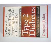 Type 2 Diabetes: An Essential Guide to the Newly Diagnosed (First Year): An Essential Guide for the Newly Diagnosed (The First Year)