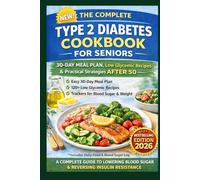 TYPE 2 DIABETES COOKBOOK FOR SENIORS: 30-DAY MEAL PLAN, Low Glycemic Recipes & Practical Strategies AFTER 50 (The Metabolic Reset Series)