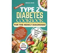 TYPE 2 DIABETES COOKBOOK FOR THE NEWLY DIAGNOSED: Quick 30-Minute & 5-Ingredient Recipes to Balance Blood Sugar, Boost Energy, and Reclaim Your Health