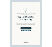 Type 2 Diabetes Daily Log: A Blood Sugar, Food & Medication Tracker - Log Glucose Readings, Carbs, Insulin, Activity & A1C, with Questions for Your Doctor