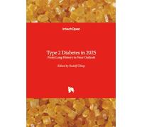 Type 2 Diabetes in 2025 - From Long History to Near Outlook