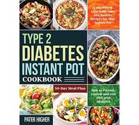 Type 2 Diabetes Instant Pot Cookbook: 5-Ingredient Affordable, Easy and Healthy Recipes for Your Instant Pot | 30-Day Meal Plan | How to Prevent, Control and Live Well with Diabetes