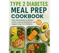Type 2 Diabetes Meal Prep Cookbook: Prep-Ahead Meals to Stabilize Insulin, Improve Metabolism, and Support Long-Term Wellness (The Blood Sugar Smart Series)