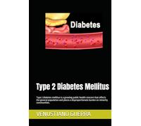 Type 2 Diabetes Mellitus: Type 2 diabetes mellitus is a growing public health concern that affects the general population and places a ... (Medical Publications for lay people)