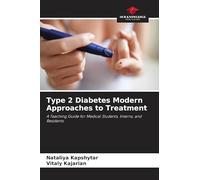 Type 2 Diabetes Modern Approaches to Treatment: A Teaching Guide for Medical Students, Interns, and Residents