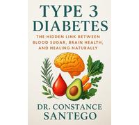 Type 3 Diabetes: The Hidden Link Between Blood Sugar, Brain Health, and Healing Naturally