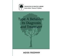 Type A Behavior: Its Diagnosis and Treatment (Prevention in Practice Library)