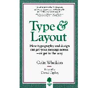 Type and Layout: How Typography and Design Can Get Your Message Across - Or get in the Way: How Topography and Design Can Get Your Message Across - Or get in the Way