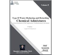 Type D Water Reducing and Retarding Admixtures - From Formulation to Field: Applications, Troubleshooting & Case Studies (5) (Concrete Chemical Admixtures)