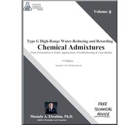 Type G High-Range Water-Reducing and Retarding Chemical Admixtures - From Formulation to Field: Applications, Troubleshooting & Case Studies: 8 (Concrete Chemical Admixtures)