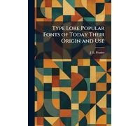 Type Lore Popular Fonts of Today Their Origin and Use