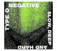 Type O Negative - Slow, Deep and Hard