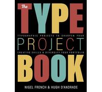 Type Project Book, The: Typographic projects to sharpen your creative skills & diversify your portfolio