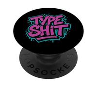 Type Shit Funny Rap Trap Music Hip Hop Saying Meme PopSockets Adhesive PopGrip