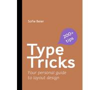 Type Tricks: Layout Design : Your Personal Guide to Layout Design