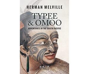 Typee & Omoo: Adventures In the South Pacific