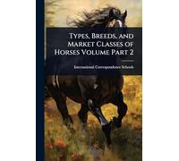Types, Breeds, and Market Classes of Horses Volume Part 2