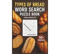 Types of Bread Word Search Puzzle Book: Word Searches with Easy to Read Print about Bread Types, Loaves, Rolls, and More | 6x9 inches, 110 pages | 50+ Puzzles for Bakers, Foodies, and Puzzle Fans