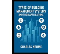 Types of Building Management Systems and Their Applications: A Practical Reference for Engineers, Architects, and Facility Managers