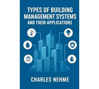 Types of Building Management Systems and Their Applications: A Practical Reference for Engineers, Architects, and Facility Managers
