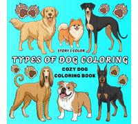 TYPES OF DOG COLORING: COZY DOG COLORING BOOK for Kids and Adults | Choose your companion dog | 56 DOG BREEDS Coloring Pictures with Unique Quality.