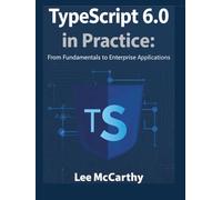 TypeScript 6.0 in Practice: From Fundamentals to Enterprise Applications