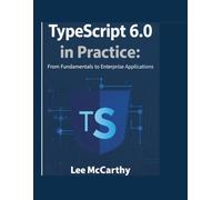 TypeScript 6.0 in Practice: From Fundamentals to Enterprise Applications